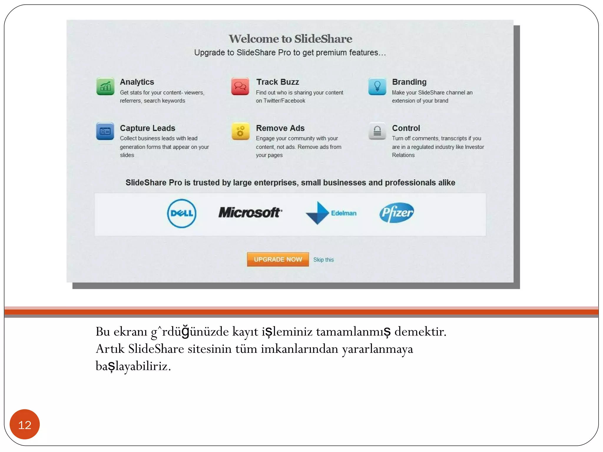 Bu ekranı gördüğünüzde kayıt işleminiz tamamlanmış demektir. Artık SlideShare sitesinin tüm imkanlarından yararlanmaya başlayabiliriz. 