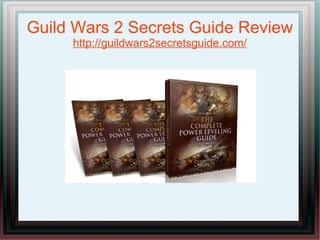 Guild Wars 2 Secrets Guide Review
     http://guildwars2secretsguide.com/
 