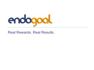 Real Rewards. Real Results.
 