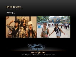 Helpful Sister_
Profiling.._
 