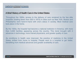 !
! A Brief History of Health Care in the United States!
Throughout the 1800s, access to the delivery of care rendered by ...