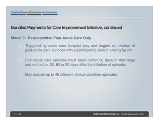 !

Bundled Payments for Care Improvement Initiative, continued!
Model 3: Retrospective Post-Acute Care Only!
Triggered by ...