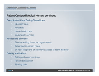 Patient-Centered Medical Homes, continued!
Coordinated Care During Transitions!
Specialty care!
Hospitals!
Home health car...