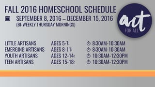 homeschoolFALL 2017
EMERGING ARTISANS (AGES 8-11)
SCULPTURE: IMAGINATIVE ARCHITECTURE
Emerging Artisans will tap into their imaginations to create
innovative architectural structures. Students will have the
opportunity to construct their vision using a variety of materials
including: papier-mâché, paper, cardboard, paint, wood, metal, and
plastic. Students will learn how to make humble materials look
expensive by using a variety finishes and texturizing techniques.
T10:30AM-12:30PM
c 09.07.2017 — 12.14.2017
(BI-WEEKLY THURSDAYS)
$138.00
 