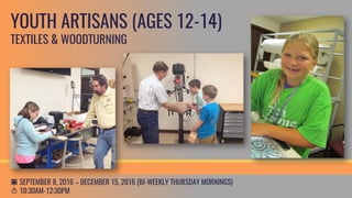 homeschoolFALL 2017
EXPRESSIVE DRAWING
Emerging Artisans will explore a wide variety of drawing approaches
and techniques. Students will use creative expression to create
drawings from both observation and the imagination. Students will
have the opportunity to experiment with a wide variety of media from
charcoal and markers to collage and colored pencils.
T1:00PM-3:00PM
c 09.07.2017 — 12.14.2017
(BI-WEEKLY THURSDAYS)
$138.00EMERGING ARTISANS (AGES 8-11)
 