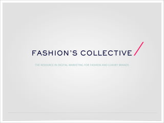 THE RESOURCE IN DIGITAL MARKETING FOR FASHION AND LUXURY BRANDS
 
