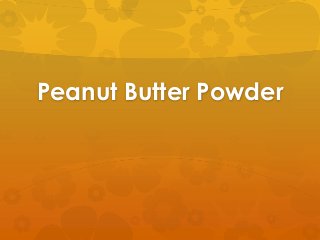 Peanut Butter Powder
 