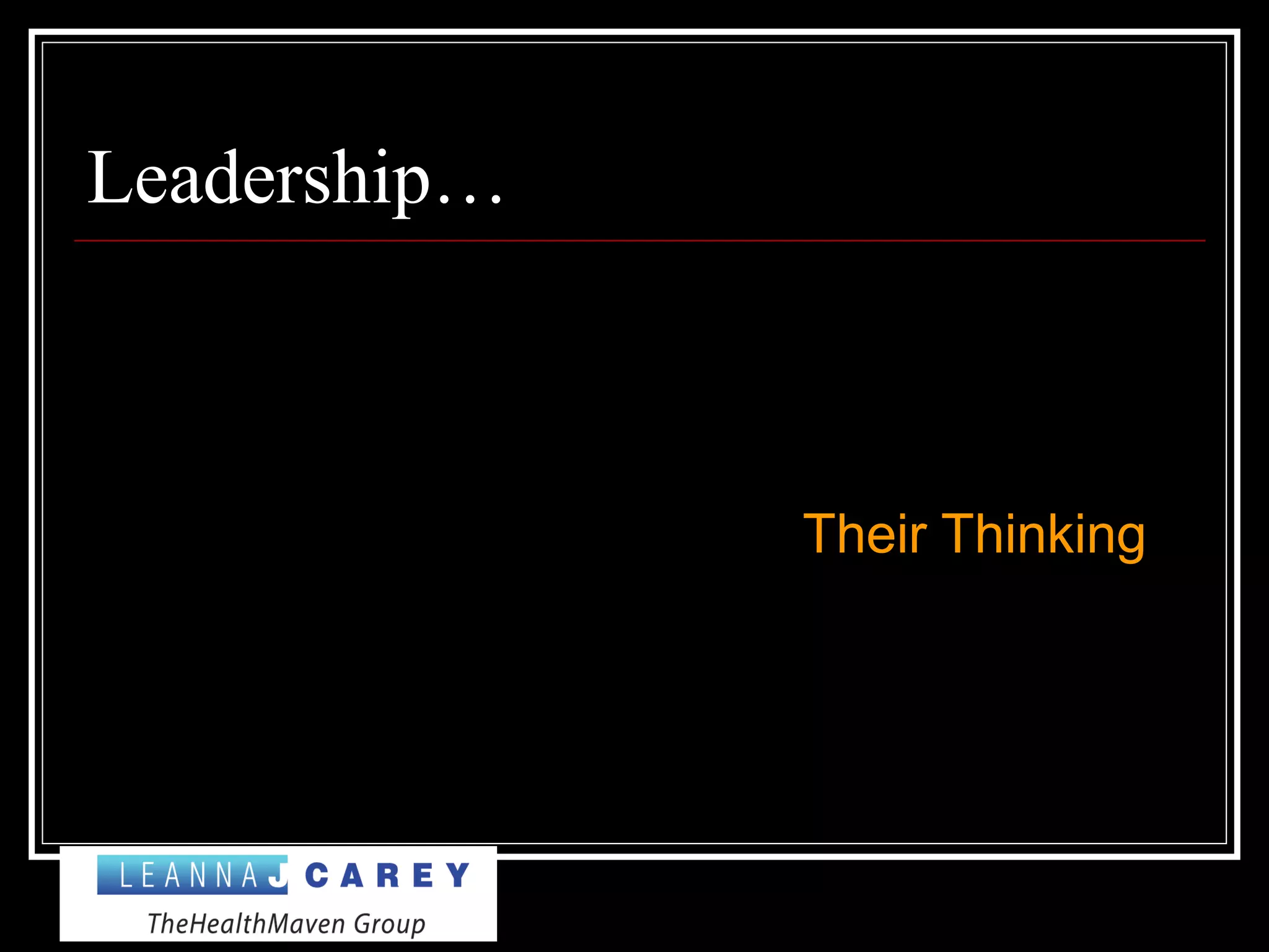 Leadership…
Their Thinking
 