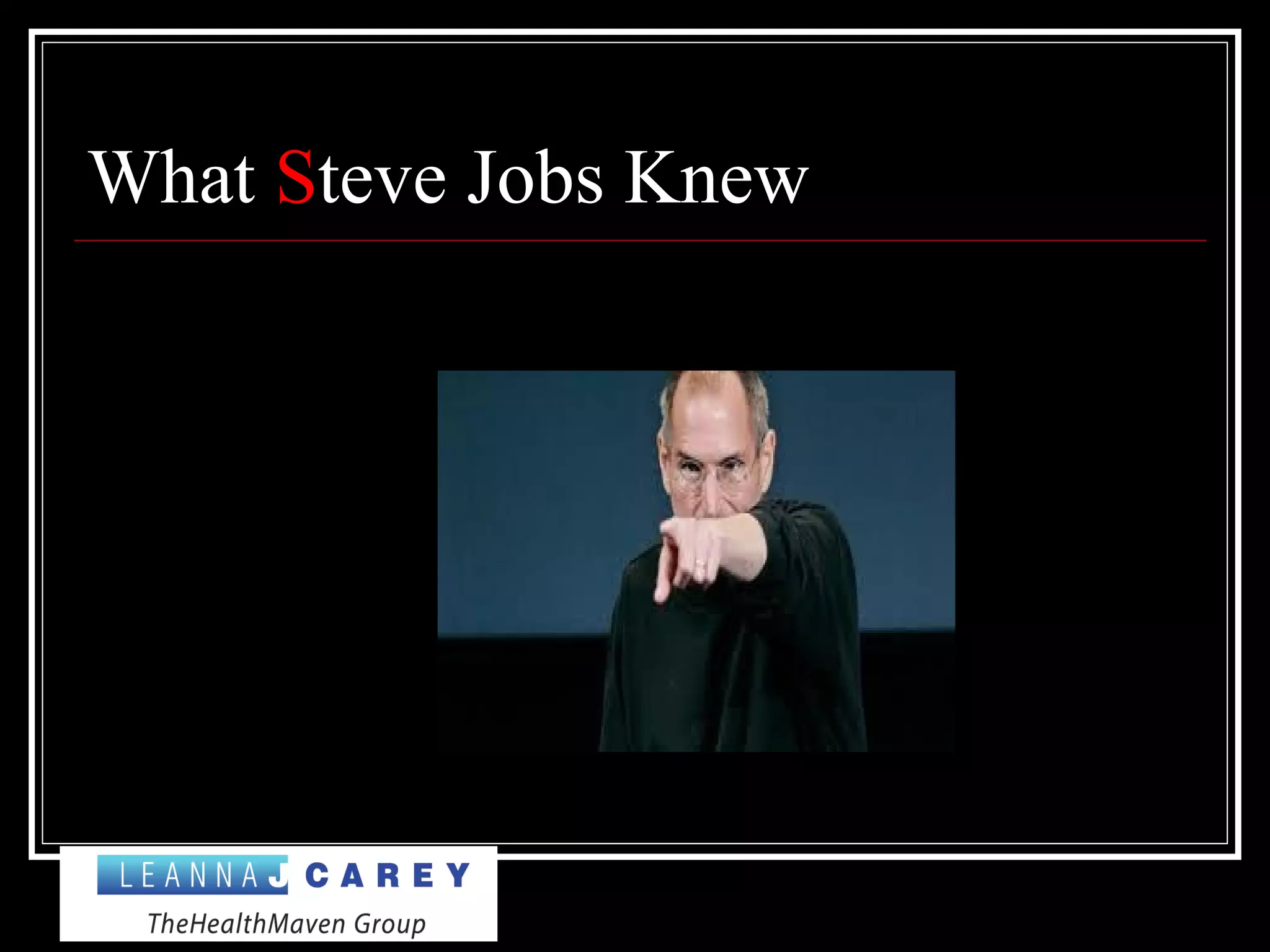 What Steve Jobs Knew
 