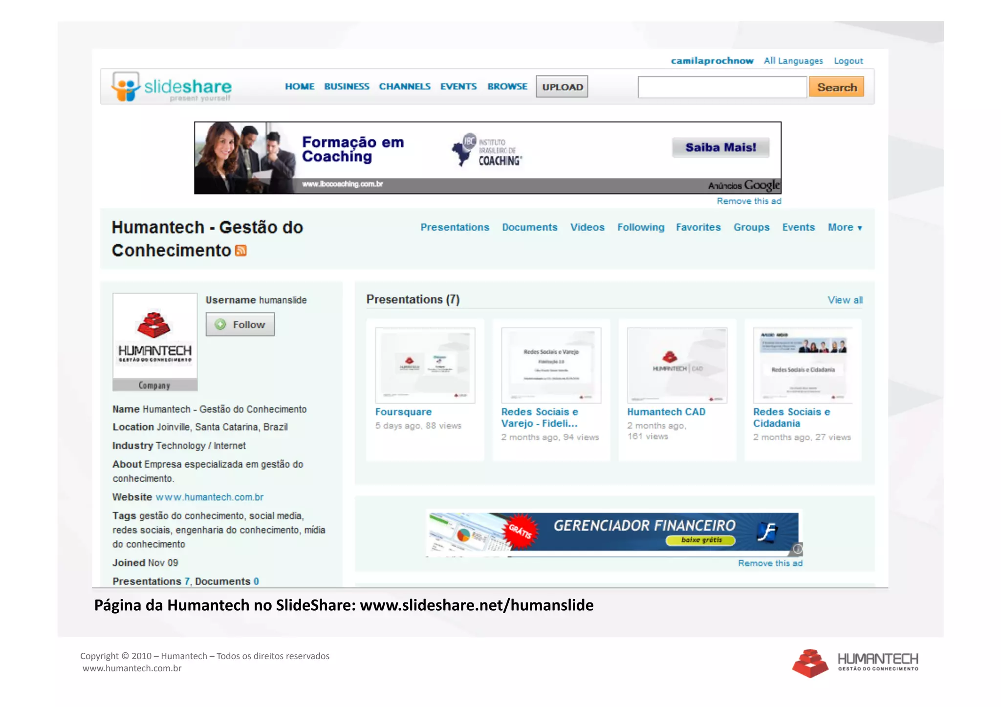 Página da Humantech no SlideShare: www.slideshare.net/humanslide 

Copyright © 2010 – Humantech – Todos os direitos reservados 
 www.humantech.com.br  
 