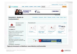Página da Humantech no SlideShare: www.slideshare.net/humanslide 

Copyright © 2010 – Humantech – Todos os direitos reservados 
 www.humantech.com.br  
 