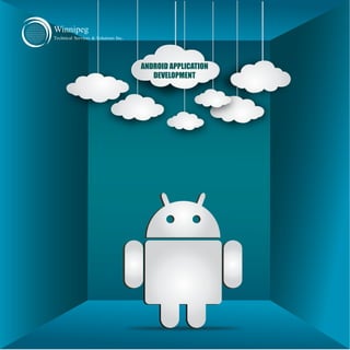 ANDROID APPLICATION
DEVELOPMENT
Winnipeg
Technical Services & Solutions Inc.
 