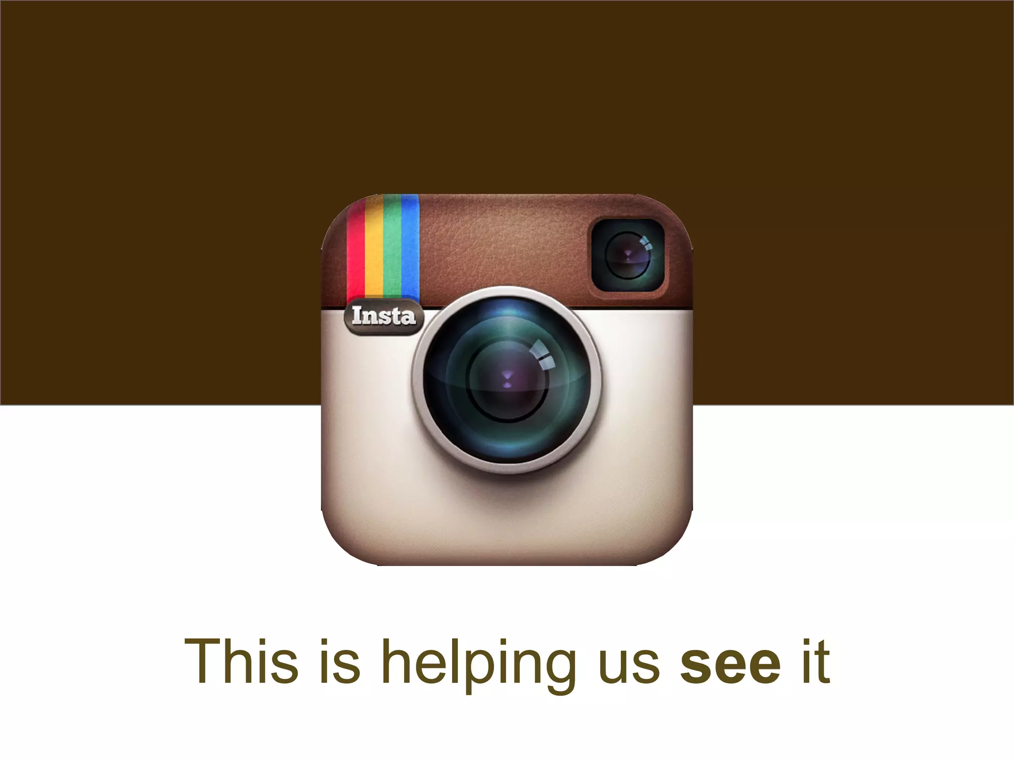 This is helping us see it
 