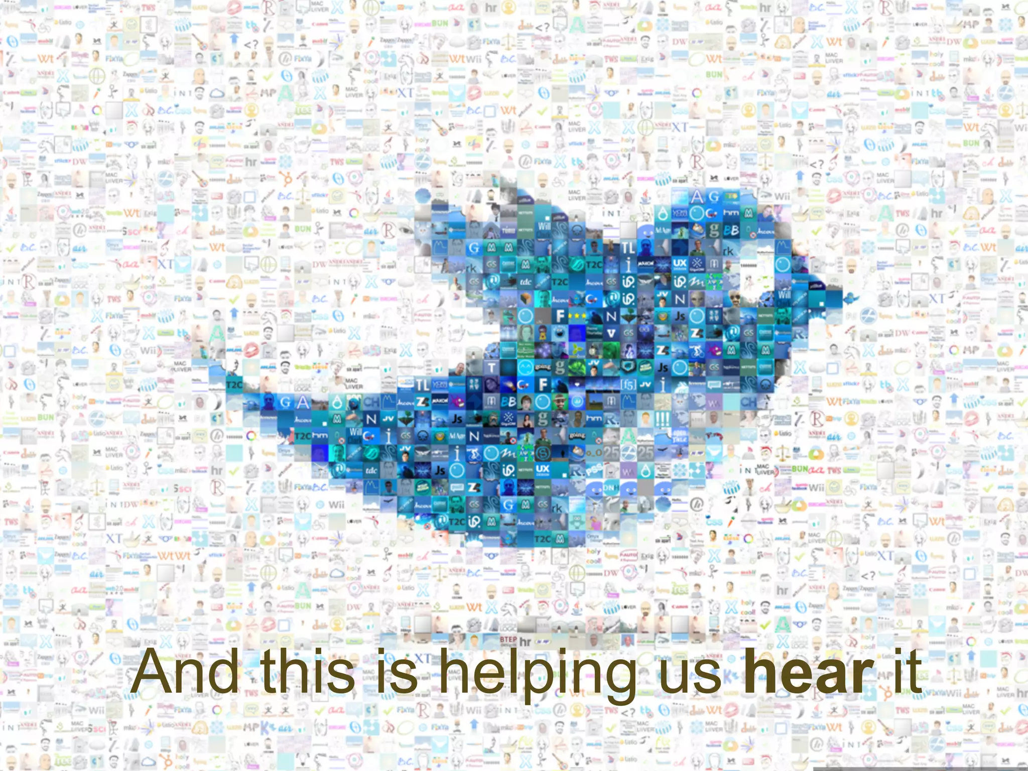 And this is helping us hear it
 