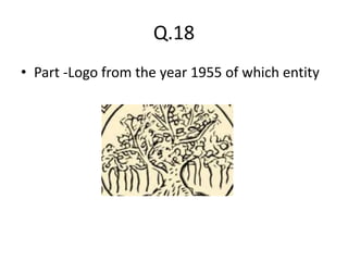 Q.18
• Part -Logo from the year 1955 of which entity
 