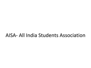 AISA- All India Students Association
 