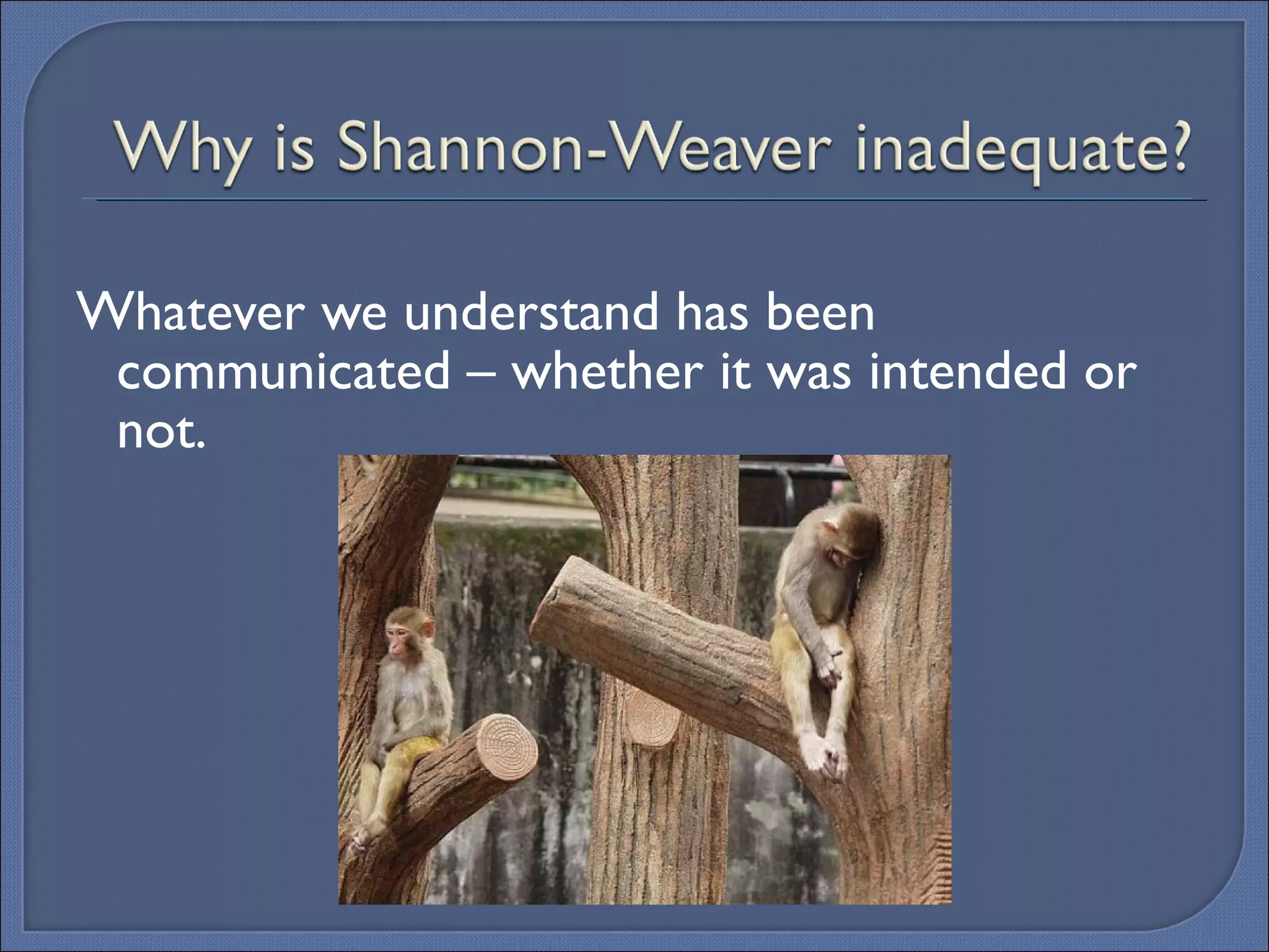 Whatever we understand has been communicated – whether it was intended or not. 