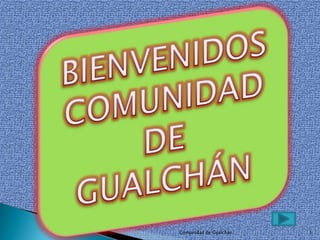 1Comunidad de Gualchán
 