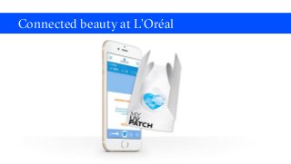 Connected beauty at L’Oréal
 
