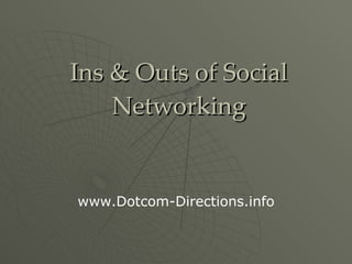 Ins & Outs of Social Networking www.Dotcom-Directions.info 