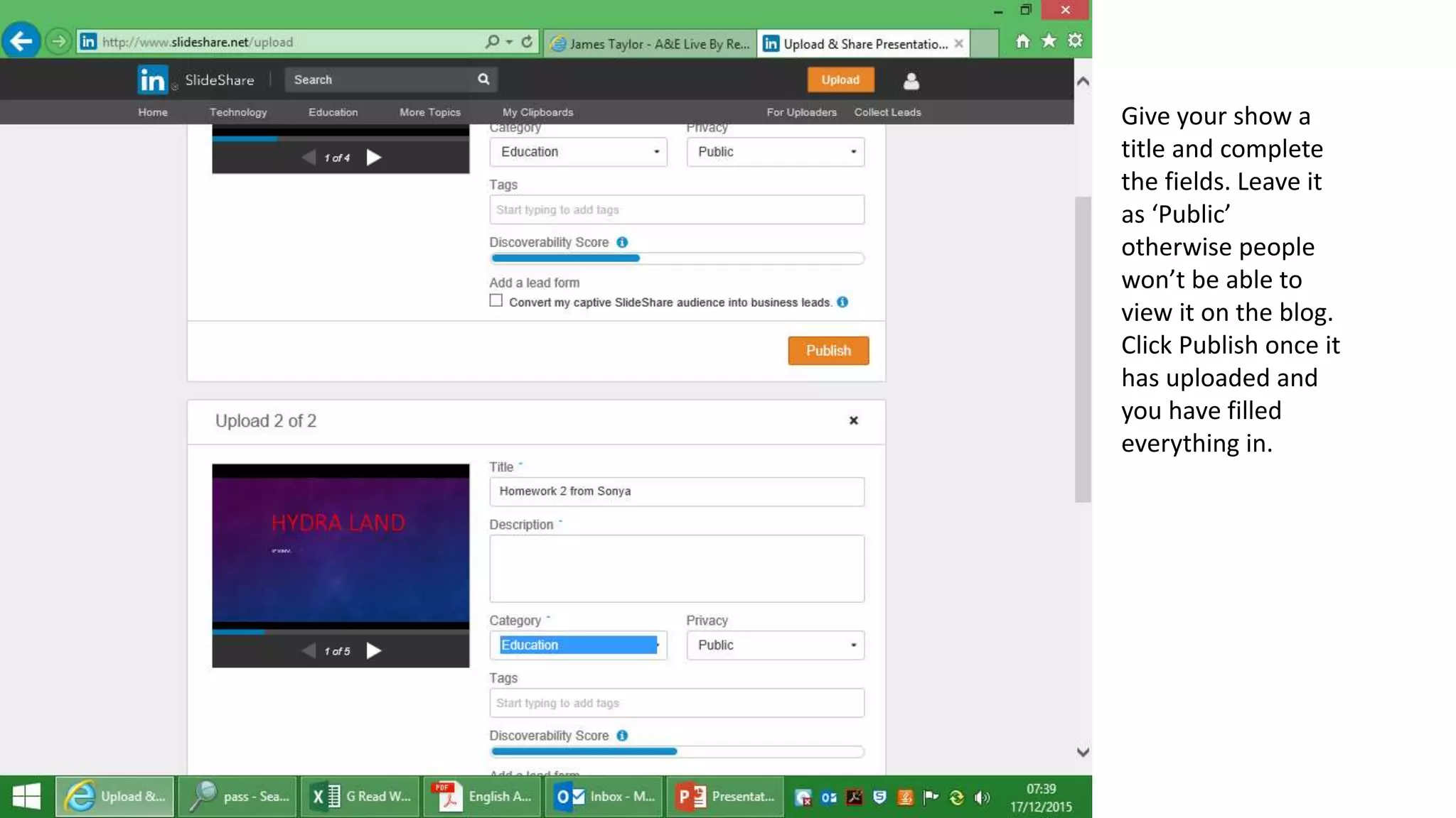 Give your show a
title and complete
the fields. Leave it
as ‘Public’
otherwise people
won’t be able to
view it on the blog.
Click Publish once it
has uploaded and
you have filled
everything in.
