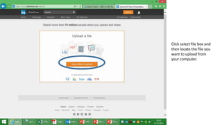 Click select file box and
then locate the file you
want to upload from
your computer.
 