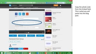 Copy the whole code
from the Embed field.
This is what you will
paste into the blog
post.
 
