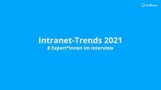 Intranet-Trends 2021
8 Expert*innen im Interview
 