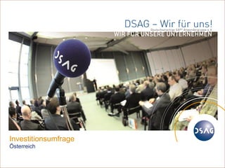 ©
1
DSAG e.V.
Investitionsumfrage
Österreich
 
