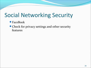 Social Networking Security
FaceBook
Check for privacy settings and other security
features
25
 