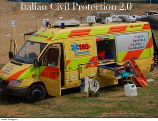 Italian Civil Protection 2.0




martedì 8 maggio 12
 