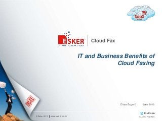 © Esker 2013
#QuitPaper
Cloud Fax
IT and Business Benefits of
Cloud Faxing
www.esker.com CLOUD FAXING
Diana Eagen June 2013
 