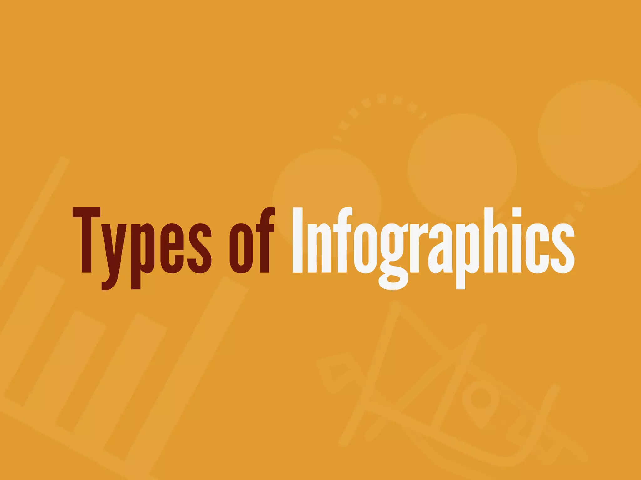 Types of Infographics
 