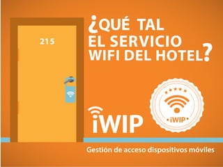 iWIP
Gestión de acceso dispositivos móviles
215
 