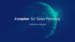 for Sales Planning
Predictive Insights
 