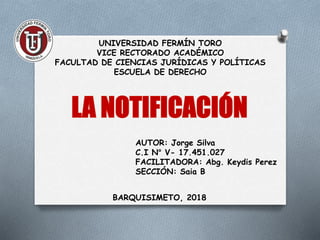 UNIVERSIDAD FERMÍN TORO
VICE RECTORADO ACADÉMICO
FACULTAD DE CIENCIAS JURÍDICAS Y POLÍTICAS
ESCUELA DE DERECHO
BARQUISIMETO, 2018
AUTOR: Jorge Silva
C.I N° V- 17.451.027
FACILITADORA: Abg. Keydis Perez
SECCIÓN: Saia B
 