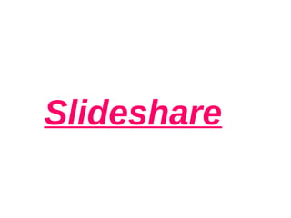 Slideshare
 