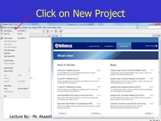4
Click on New Project
Lecture By:- Mr. Akaash
 