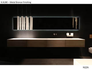 K.KUBE – Metal Bronze Finishing
 