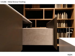 K.KUBE – Metal Bronze Finishing
 
