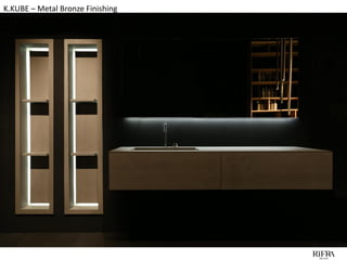K.KUBE – Metal Bronze Finishing
 