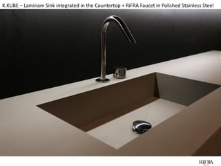 K.KUBE – Laminam Sink integrated in the Countertop + RiFRA Faucet in Polished Stainless Steel
 