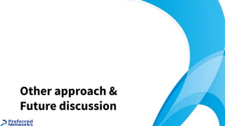 Other approach &
Future discussion
 