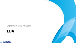EDA
Exploratory Data Analysis 
 