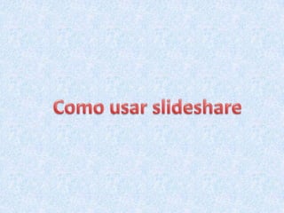 Como usar slideshare 