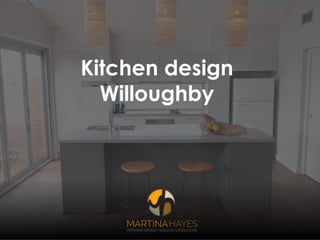 Kitchen design
Willoughby
 