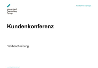 www.integratedconsulting.at 1
Kundenkonferenz
Toolbeschreibung
 