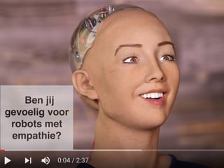 Ben jij
gevoelig voor
robots met
empathie?
 