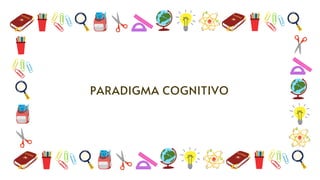 PARADIGMA COGNITIVO
 