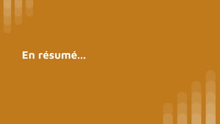 En résumé...
 